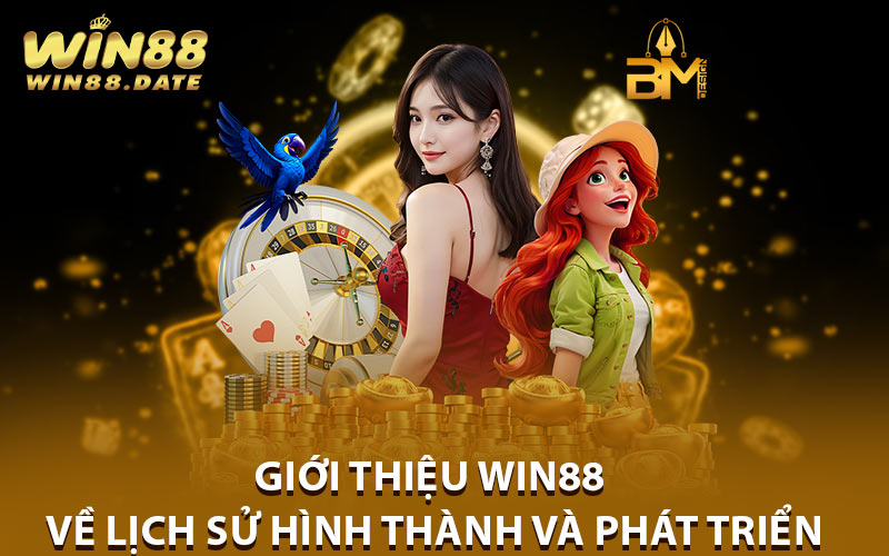 Giới thiệu Win88 về lịch sử hình thành và phát triển