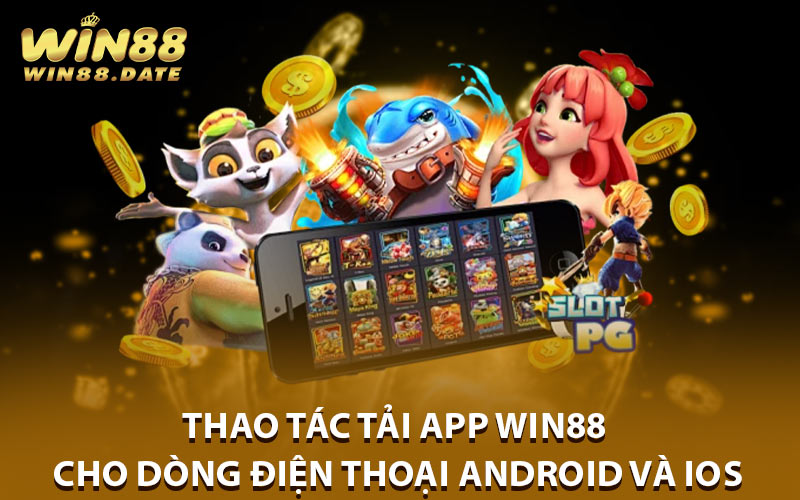 Thao tác tải app Win88 cho dòng điện thoại Android và iOS