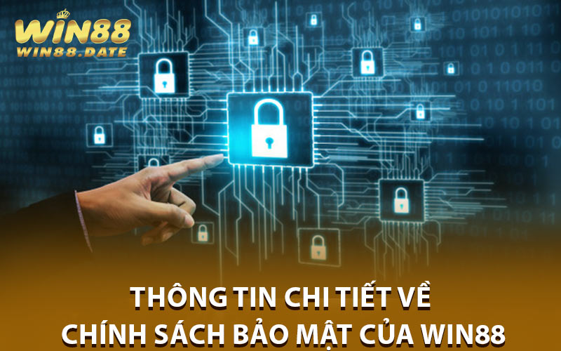 Thông Tin Chi Tiết Về Chính Sách Bảo Mật Của Win88